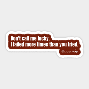 Motivation for Success: Don't Call Me Lucky Sticker